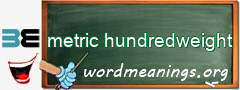 WordMeaning blackboard for metric hundredweight